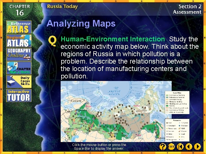 Analyzing Maps Human-Environment Interaction Study the economic activity map below. Think about the regions