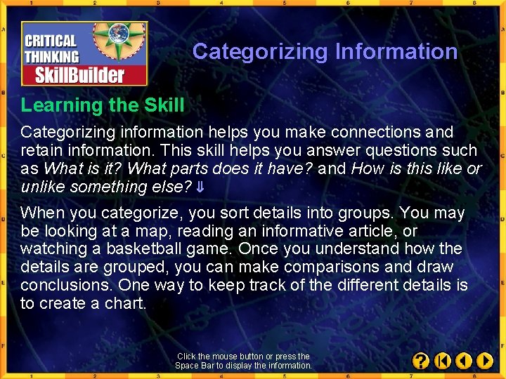 Categorizing Information Learning the Skill Categorizing information helps you make connections and retain information.