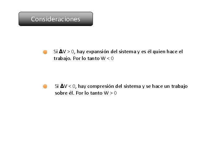 Consideraciones Si ΔV > 0, hay expansión del sistema y es él quien hace