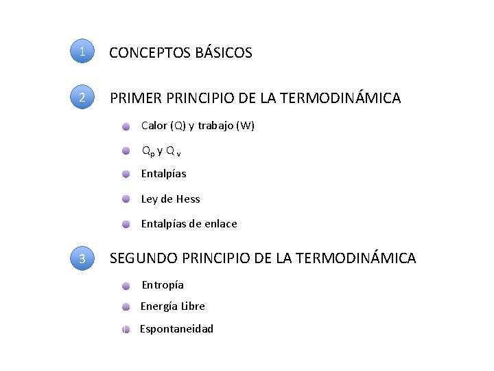 1 CONCEPTOS BÁSICOS 2 PRIMER PRINCIPIO DE LA TERMODINÁMICA Calor (Q) y trabajo (W)