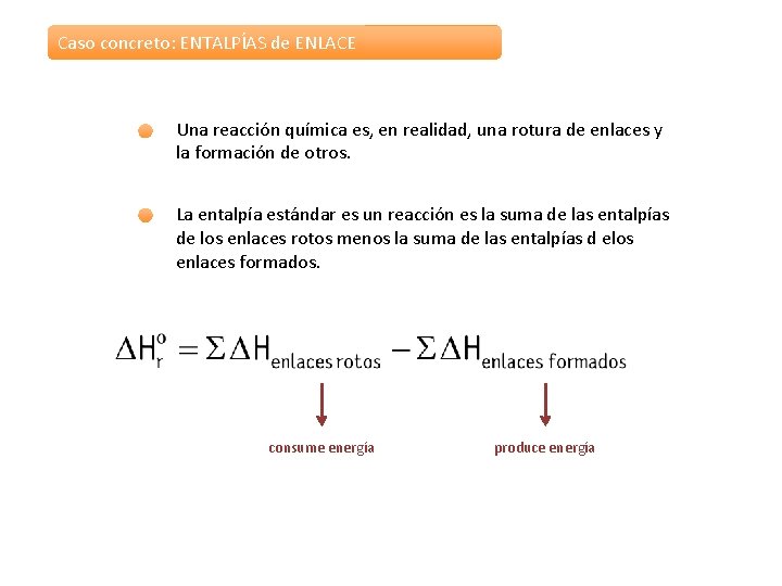 Caso concreto: ENTALPÍAS de ENLACE Una reacción química es, en realidad, una rotura de