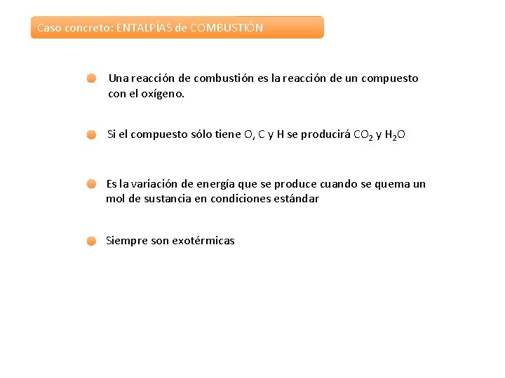 Caso concreto: ENTALPÍAS de COMBUSTIÓN Una reacción de combustión es la reacción de un