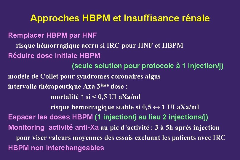 Approches HBPM et Insuffisance rénale Remplacer HBPM par HNF risque hémorragique accru si IRC