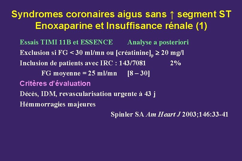 Syndromes coronaires aigus sans ↑ segment ST Enoxaparine et Insuffisance rénale (1) Essais TIMI