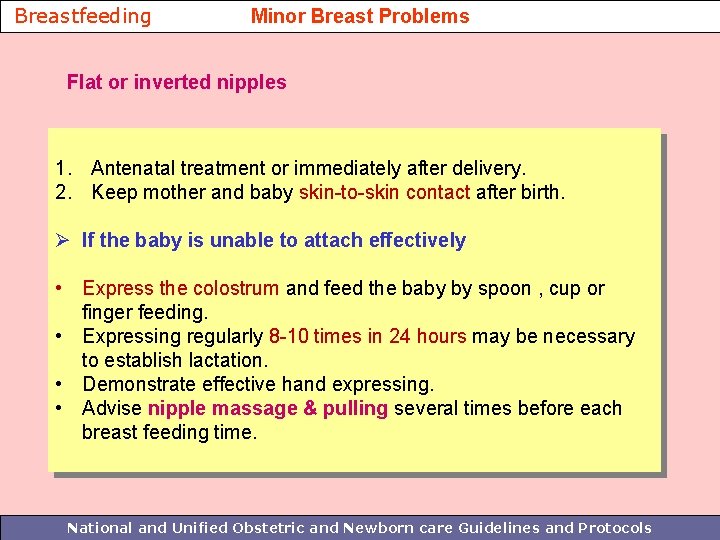 Breastfeeding Minor Breast Problems Flat or inverted nipples 1. Antenatal treatment or immediately after