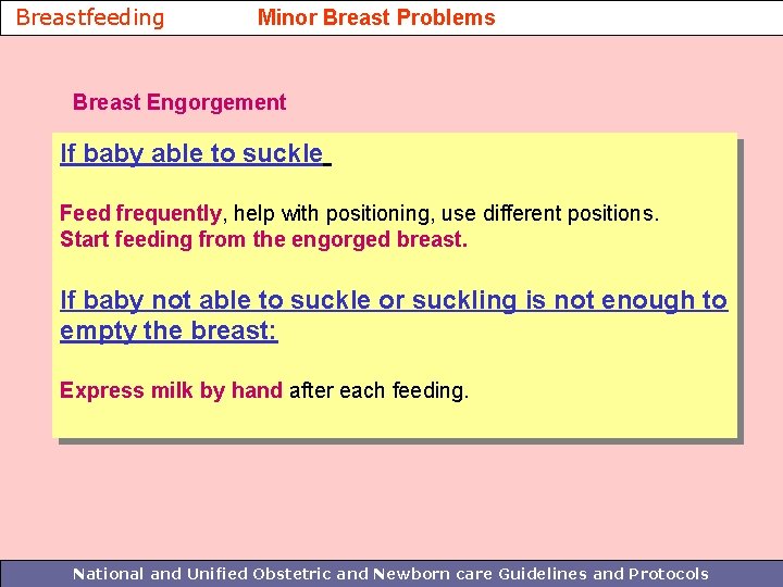 Breastfeeding Minor Breast Problems Breast Engorgement If baby able to suckle Feed frequently, help
