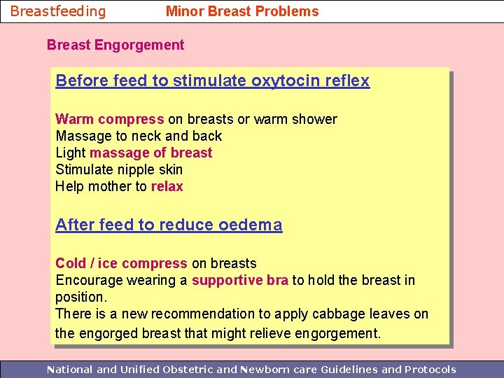 Breastfeeding Minor Breast Problems Breast Engorgement Before feed to stimulate oxytocin reflex Warm compress