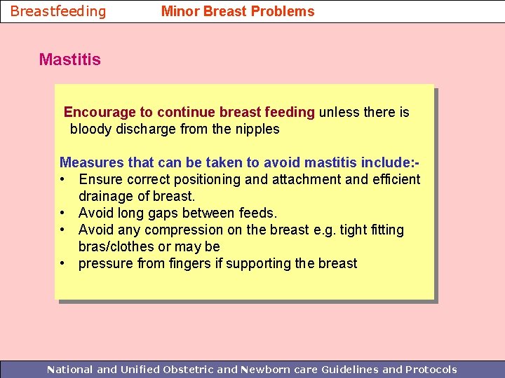 Breastfeeding Minor Breast Problems Mastitis Encourage to continue breast feeding unless there is bloody