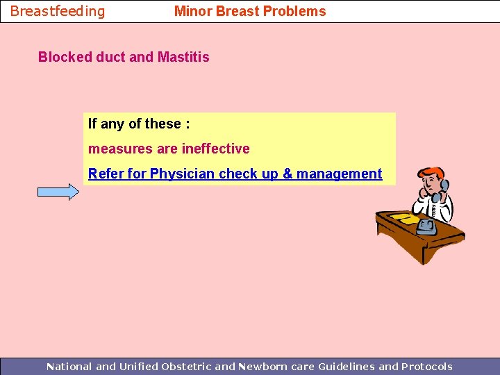 Breastfeeding Minor Breast Problems Blocked duct and Mastitis If any of these : measures