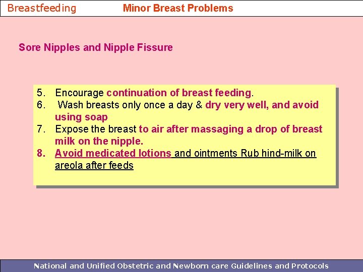 Breastfeeding Minor Breast Problems Sore Nipples and Nipple Fissure 5. Encourage continuation of breast