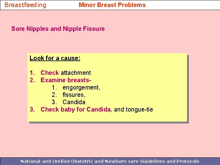 Breastfeeding Minor Breast Problems Sore Nipples and Nipple Fissure Look for a cause: 1.
