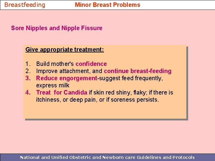 Breastfeeding Minor Breast Problems Sore Nipples and Nipple Fissure Give appropriate treatment: 1. Build