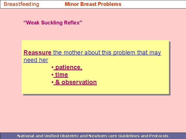 Breastfeeding Minor Breast Problems “Weak Suckling Reflex” Reassure the mother about this problem that