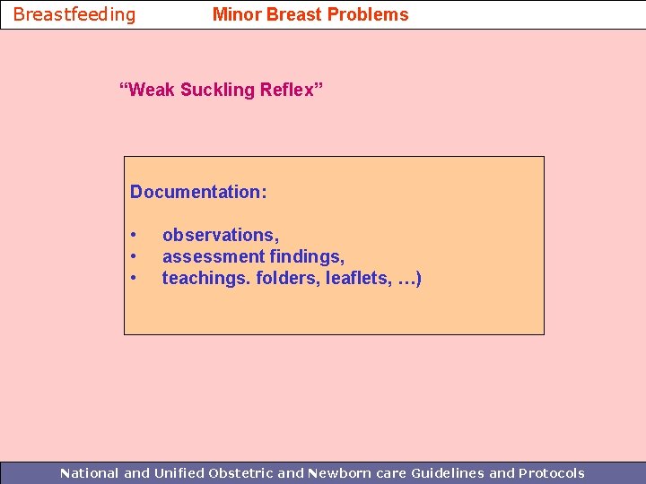 Breastfeeding Minor Breast Problems “Weak Suckling Reflex” Documentation: • • • observations, assessment findings,
