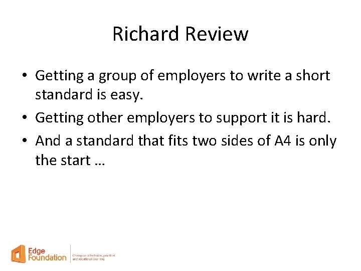 Richard Review • Getting a group of employers to write a short standard is