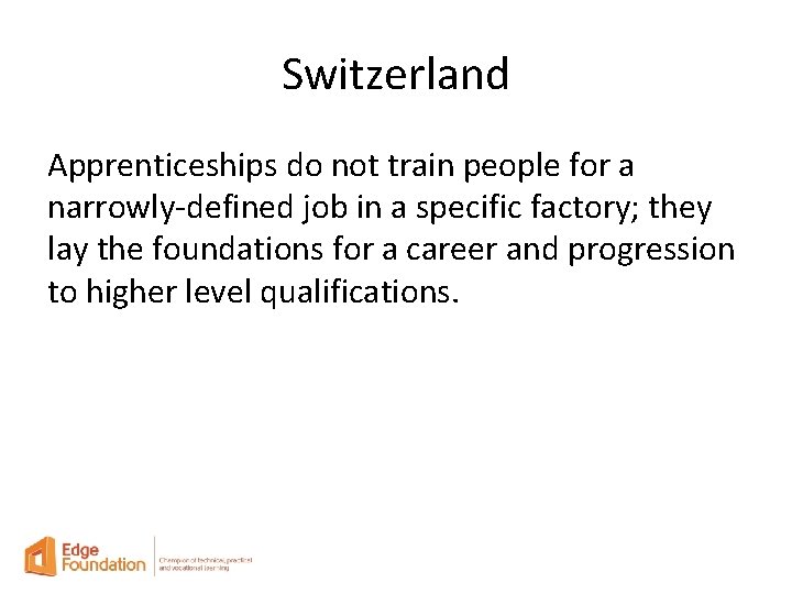 Switzerland Apprenticeships do not train people for a narrowly-defined job in a specific factory;