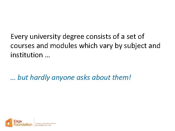 Every university degree consists of a set of courses and modules which vary by