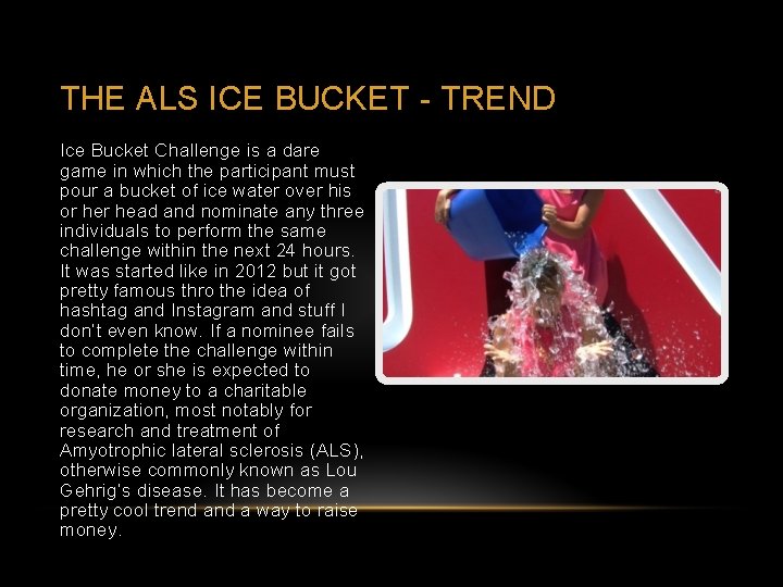 THE ALS ICE BUCKET - TREND Ice Bucket Challenge is a dare game in