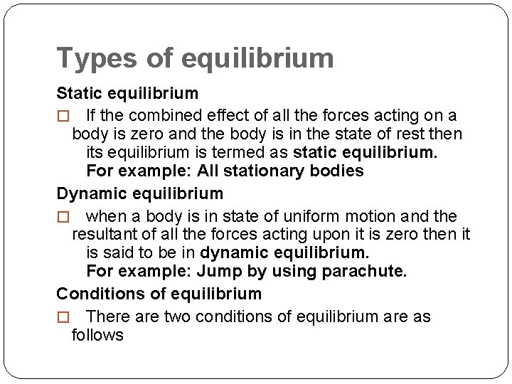 Types of equilibrium Static equilibrium � If the combined effect of all the forces