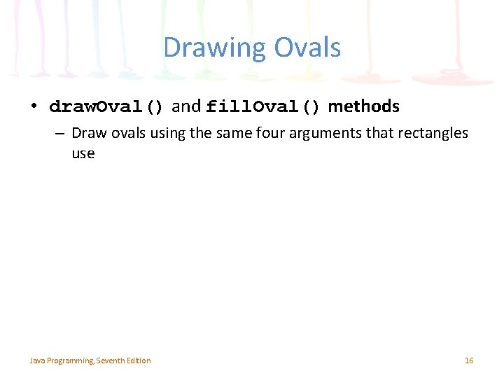 Drawing Ovals • draw. Oval() and fill. Oval() methods – Draw ovals using the Drawing Ovals • draw. Oval() and fill. Oval() methods – Draw ovals using the