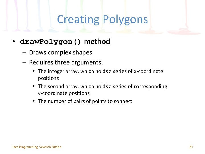 Creating Polygons • draw. Polygon() method – Draws complex shapes – Requires three arguments: Creating Polygons • draw. Polygon() method – Draws complex shapes – Requires three arguments: