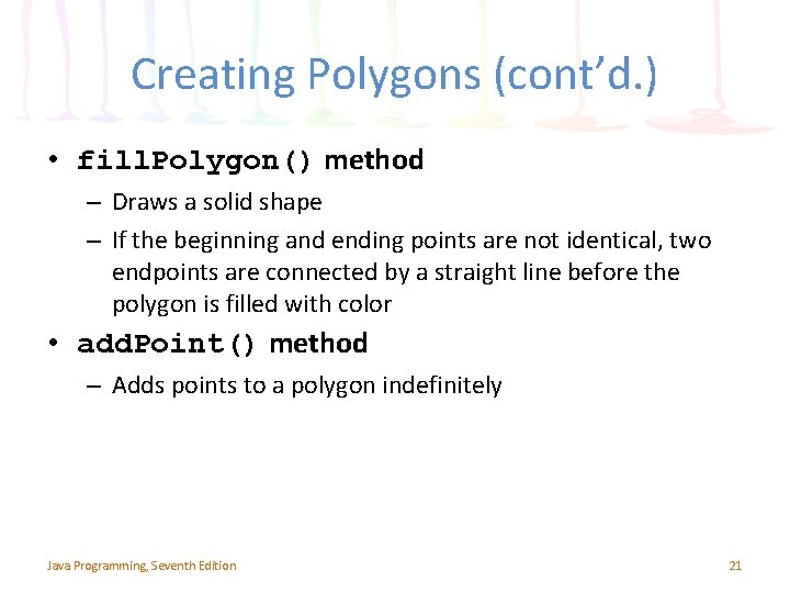 Creating Polygons (cont’d. ) • fill. Polygon() method – Draws a solid shape – Creating Polygons (cont’d. ) • fill. Polygon() method – Draws a solid shape –