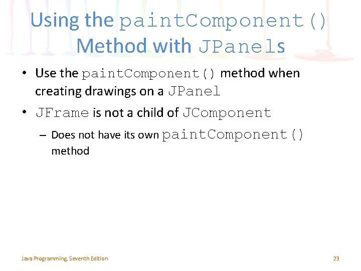 Using the paint. Component() Method with JPanels • Use the paint. Component() method when Using the paint. Component() Method with JPanels • Use the paint. Component() method when