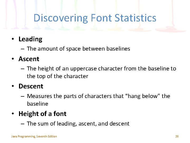 Discovering Font Statistics • Leading – The amount of space between baselines • Ascent Discovering Font Statistics • Leading – The amount of space between baselines • Ascent