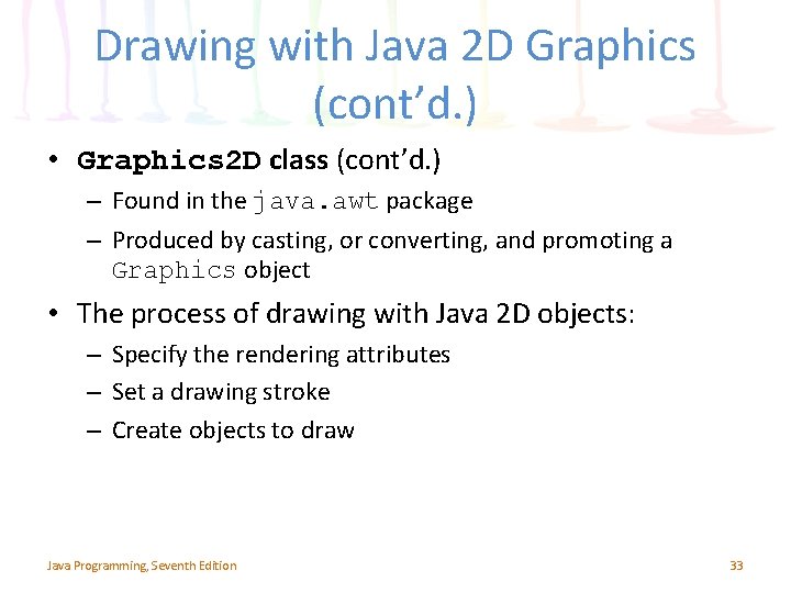 Drawing with Java 2 D Graphics (cont’d. ) • Graphics 2 D class (cont’d. Drawing with Java 2 D Graphics (cont’d. ) • Graphics 2 D class (cont’d.