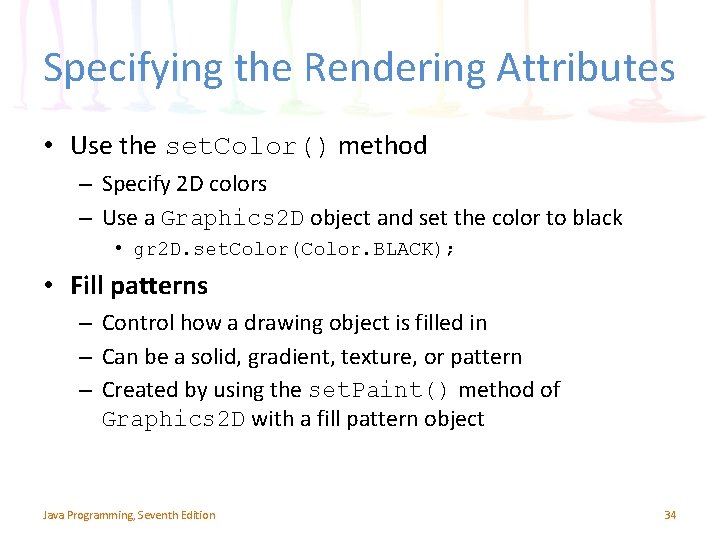Specifying the Rendering Attributes • Use the set. Color() method – Specify 2 D Specifying the Rendering Attributes • Use the set. Color() method – Specify 2 D