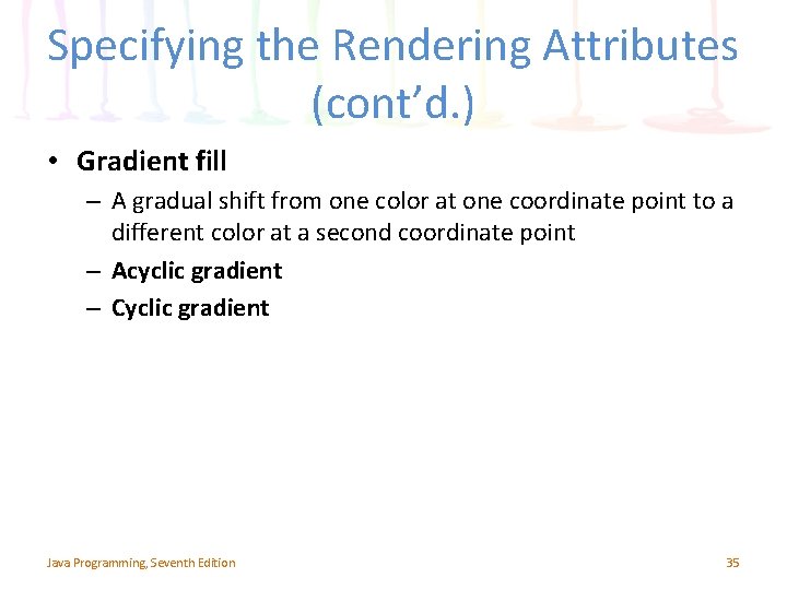 Specifying the Rendering Attributes (cont’d. ) • Gradient fill – A gradual shift from Specifying the Rendering Attributes (cont’d. ) • Gradient fill – A gradual shift from