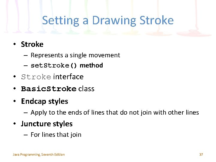 Setting a Drawing Stroke • Stroke – Represents a single movement – set. Stroke() Setting a Drawing Stroke • Stroke – Represents a single movement – set. Stroke()