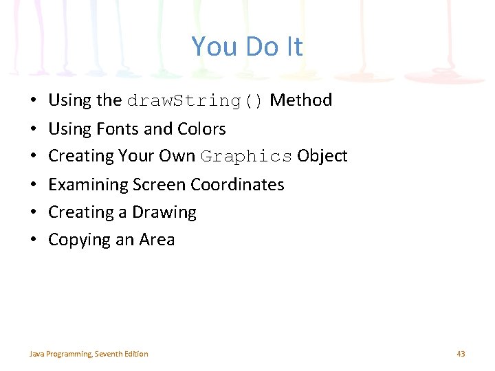 You Do It • • • Using the draw. String() Method Using Fonts and You Do It • • • Using the draw. String() Method Using Fonts and