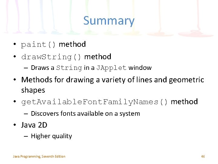 Summary • paint() method • draw. String() method – Draws a String in a Summary • paint() method • draw. String() method – Draws a String in a