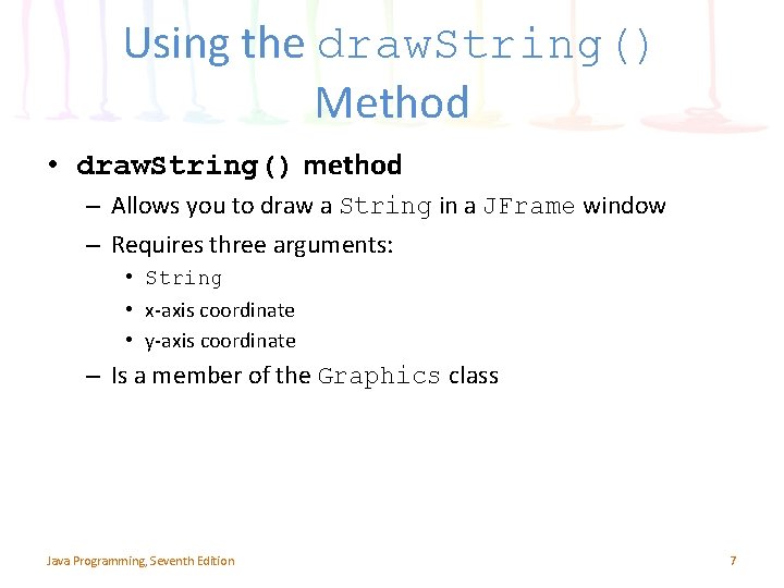 Using the draw. String() Method • draw. String() method – Allows you to draw Using the draw. String() Method • draw. String() method – Allows you to draw