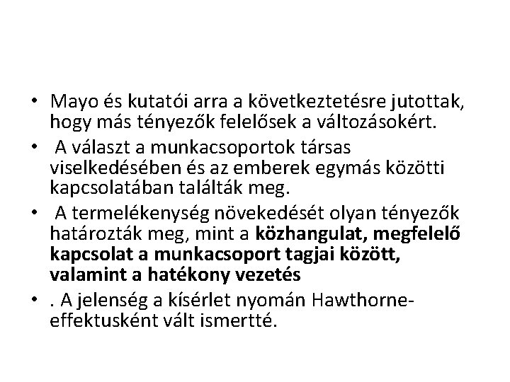  • Mayo és kutatói arra a következtetésre jutottak, hogy más tényezők felelősek a