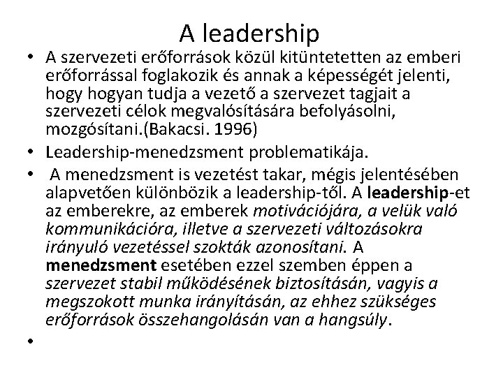 A leadership • A szervezeti erőforrások közül kitüntetetten az emberi erőforrással foglakozik és annak