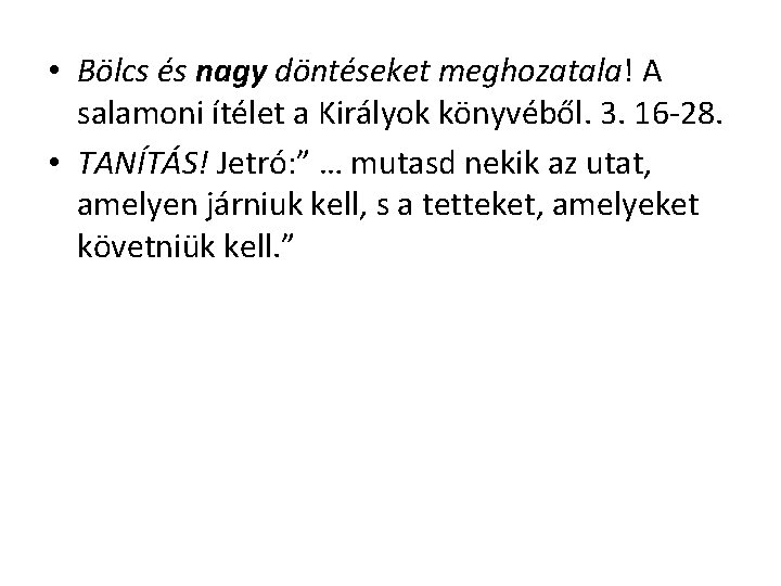  • Bölcs és nagy döntéseket meghozatala! A salamoni ítélet a Királyok könyvéből. 3.