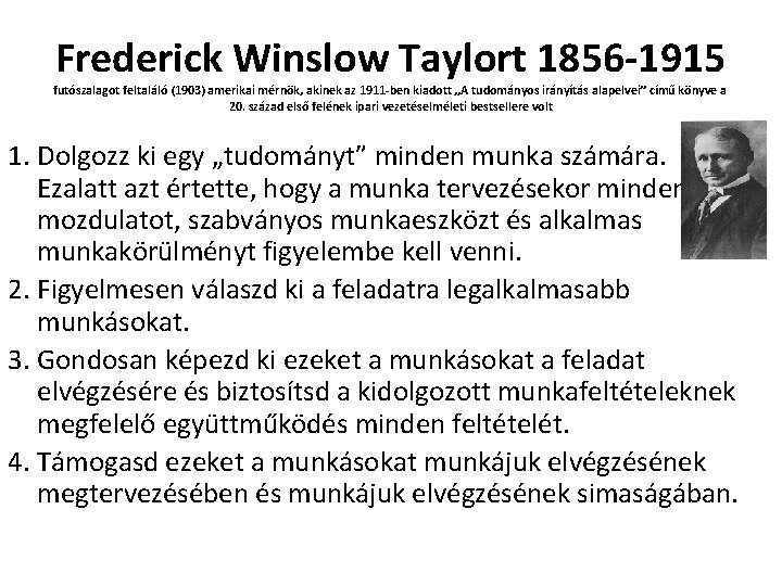 Frederick Winslow Taylort 1856 -1915 futószalagot feltaláló (1903) amerikai mérnök, akinek az 1911 -ben