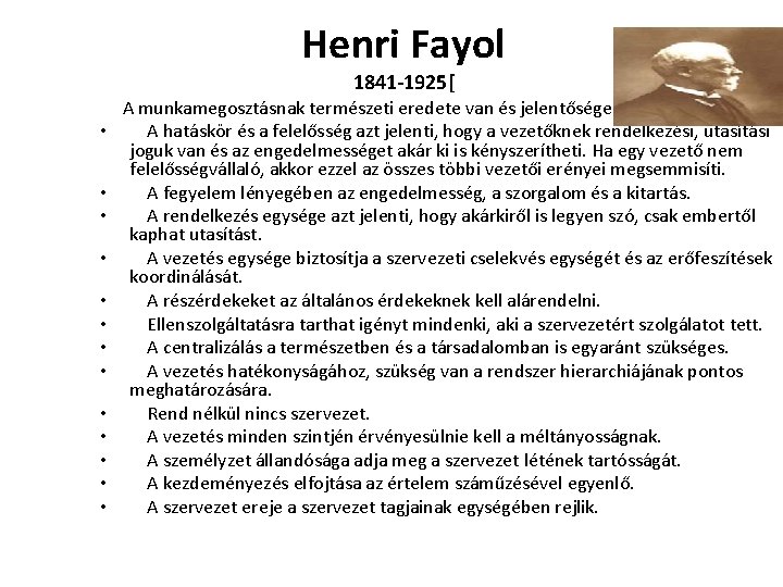 Henri Fayol 1841 -1925[ • • • • A munkamegosztásnak természeti eredete van és