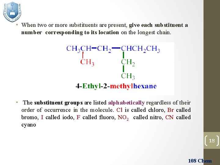  • When two or more substituents are present, give each substituent a number
