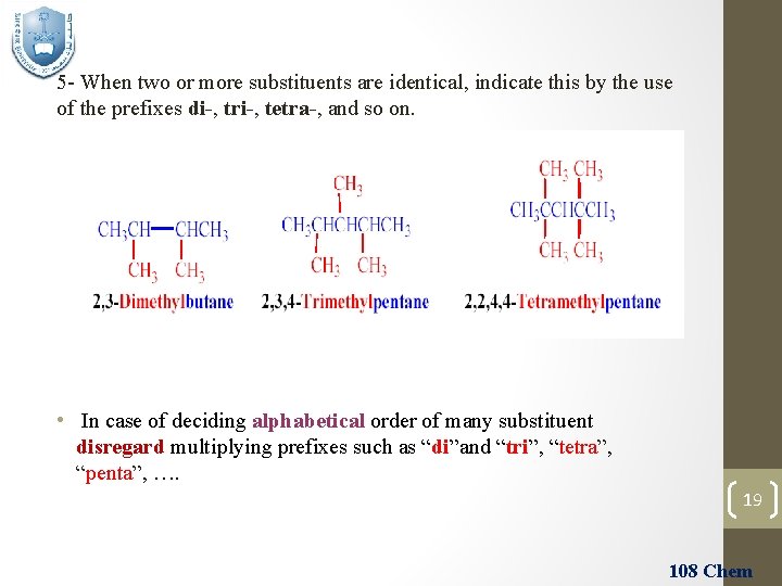 5 - When two or more substituents are identical, indicate this by the use