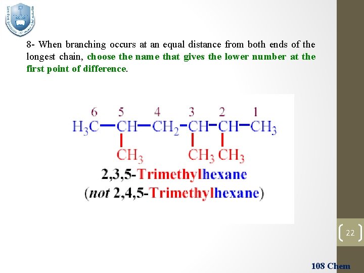 8 - When branching occurs at an equal distance from both ends of the