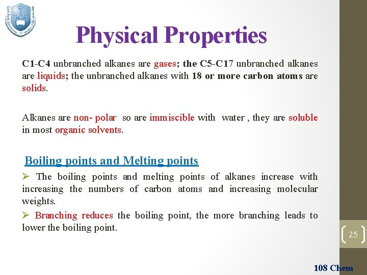 Physical Properties C 1 -C 4 unbranched alkanes are gases; the C 5 -C