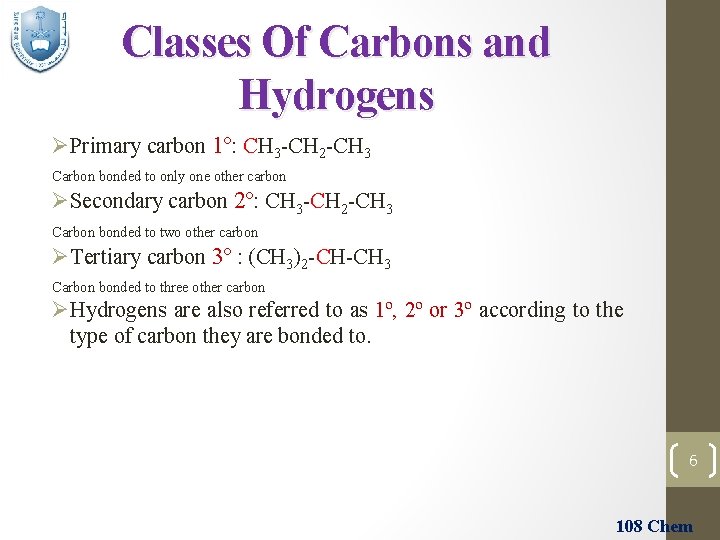 Classes Of Carbons and Hydrogens ØPrimary carbon 1º: CH 3 -CH 2 -CH 3