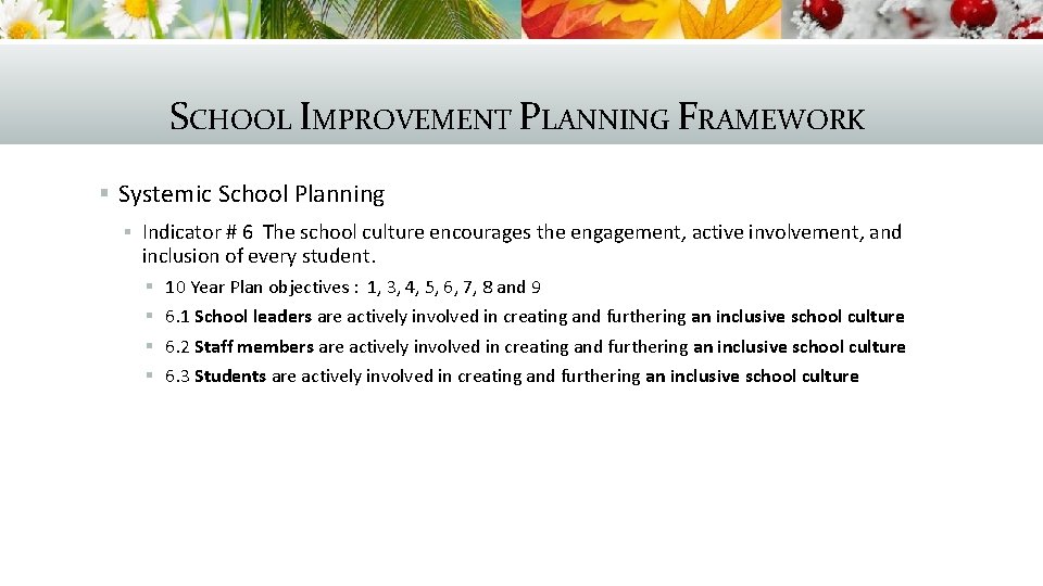 SCHOOL IMPROVEMENT PLANNING FRAMEWORK § Systemic School Planning § Indicator # 6 The school