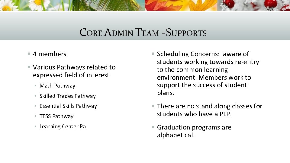 CORE ADMIN TEAM -SUPPORTS § 4 members § Scheduling Concerns: aware of § Skilled