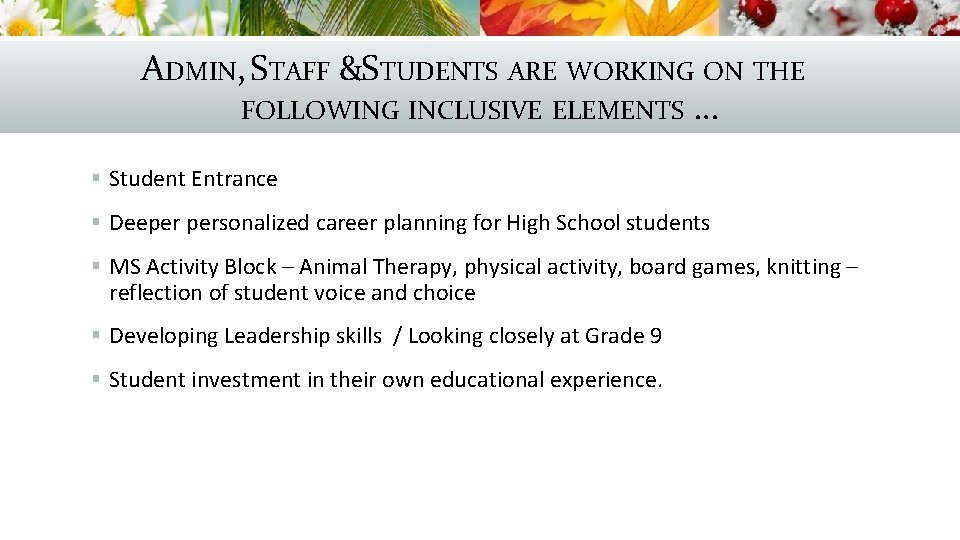 ADMIN, STAFF &STUDENTS ARE WORKING ON THE FOLLOWING INCLUSIVE ELEMENTS … § Student Entrance
