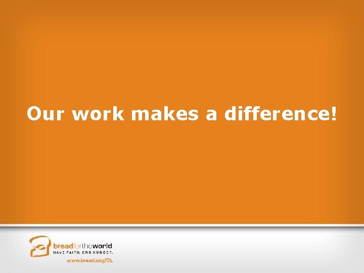 Our work makes a difference! 