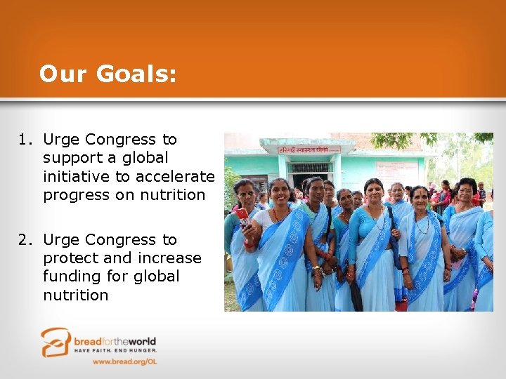 Our Goals: 1. Urge Congress to support a global initiative to accelerate progress on